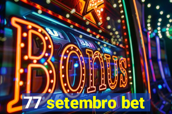 77 setembro bet